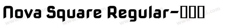 Nova Square Regular字体转换 Nova Square Regular字体转换